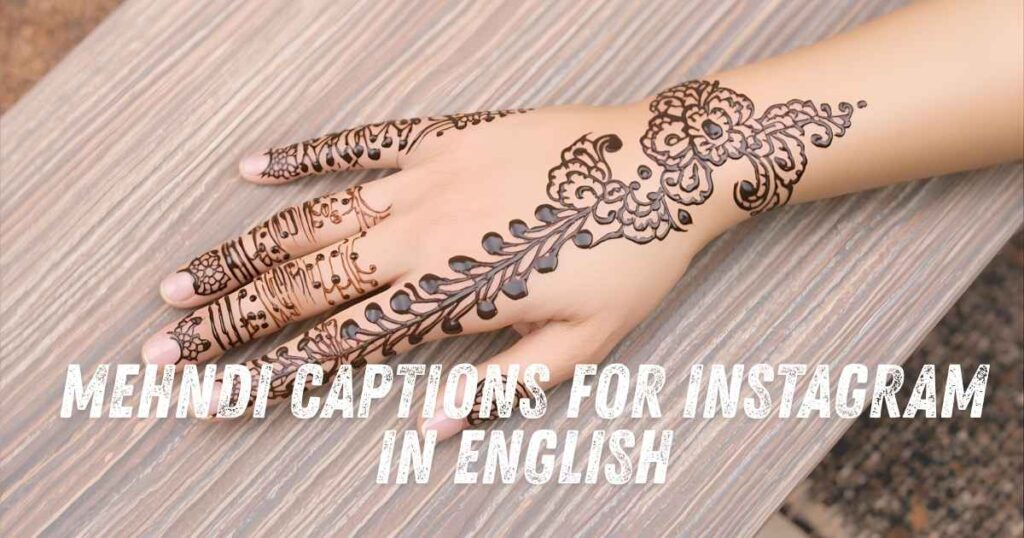 Mehndi Captions For Instagram In English