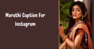 200+ Marathi Caption For Instagram to Elevate Your Posts and Engagement